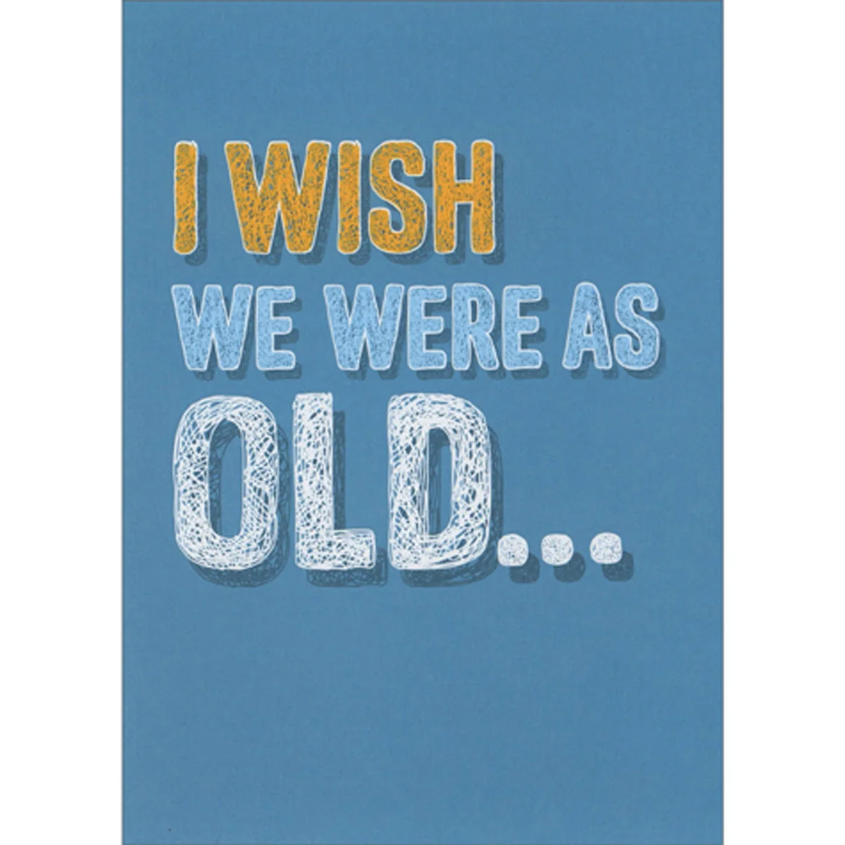 Avanti - I Wish We Were As Old Birthday Card