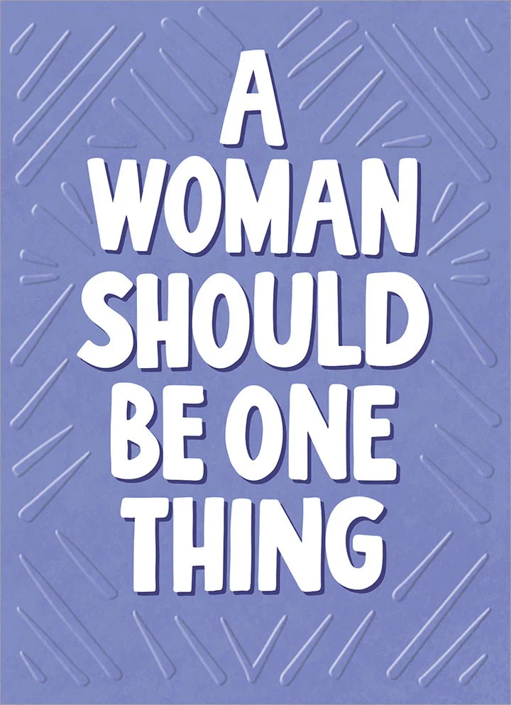Avanti - A Woman Should Be One Thing Friendship Card