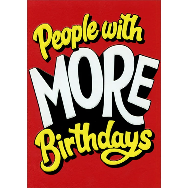 Avanti - People With More Birthdays Birthday Card