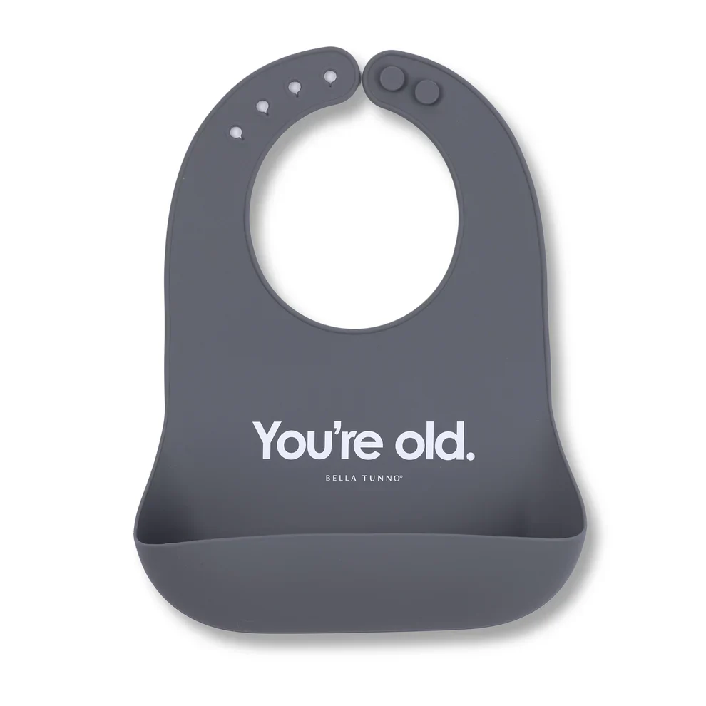 Bella Tunno - Wonder Bib, You're Old