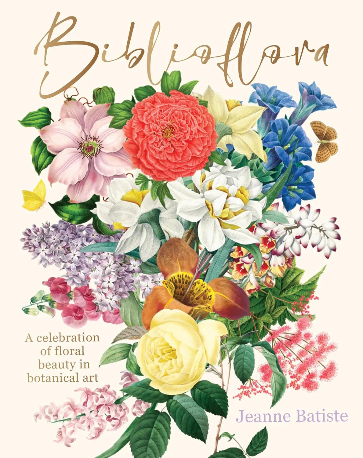 Biblioflora: A Celebration of Floral Beauty in Botanical Art by Jeanne Batiste