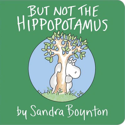 But Not The Hippopotamus by Sandra Boynton