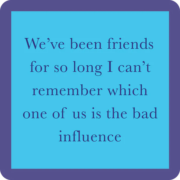 Drinks on Me - Bad Influence Coaster