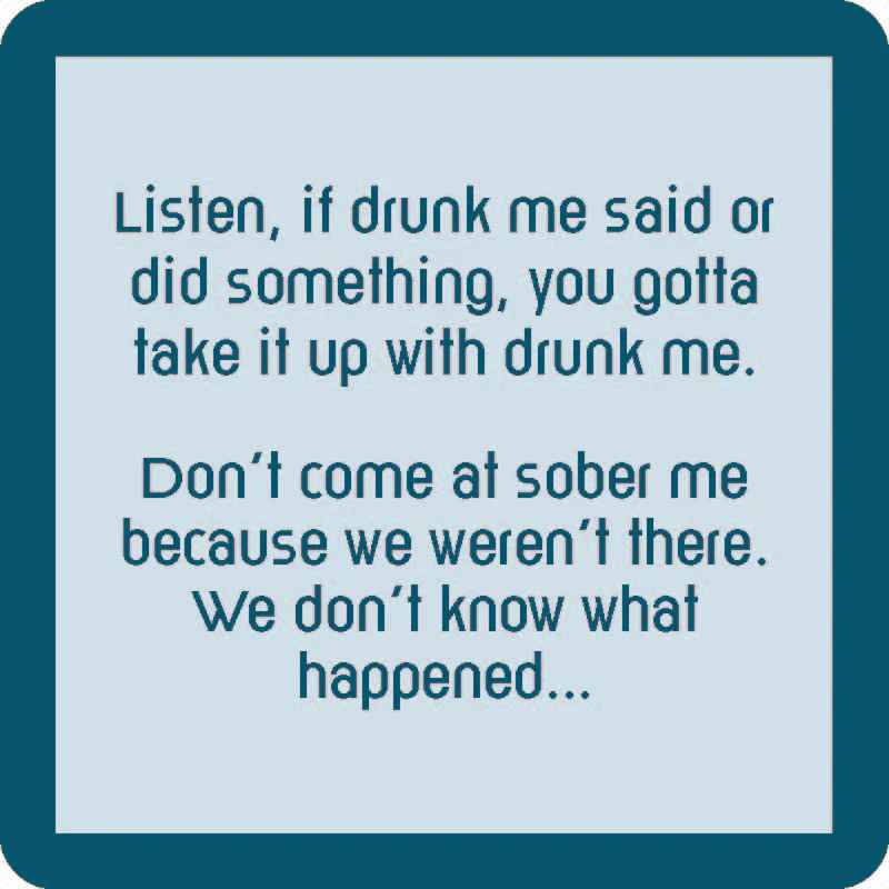 Drinks on Me - Drunk Me Coaster
