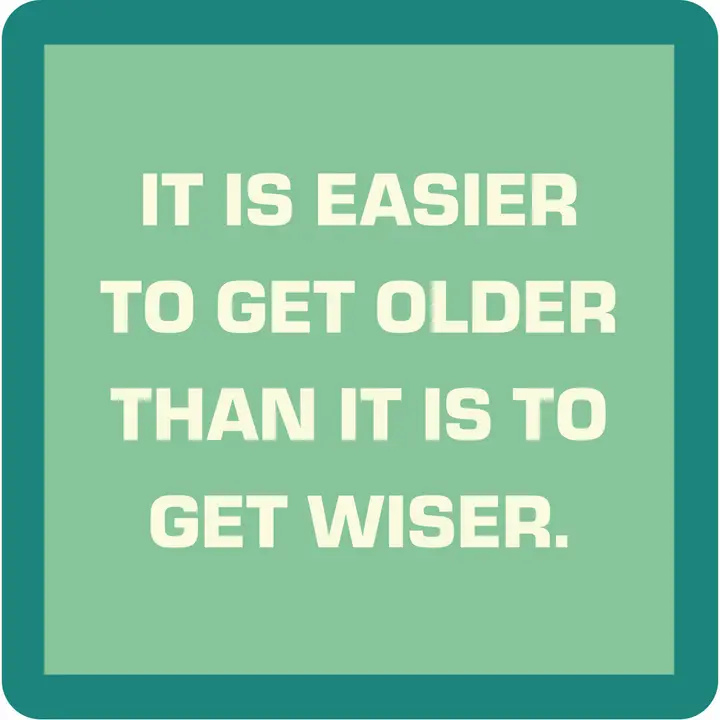 Drinks on Me - Get Older Coaster