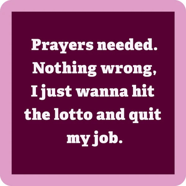 Drinks on Me - Prayers Needed Coaster