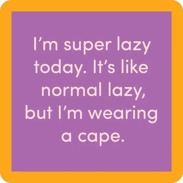 Drinks on Me - Super Lazy Coaster
