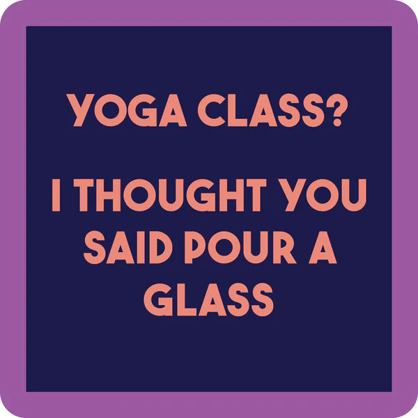 Drinks on Me - Yoga Class? Coaster