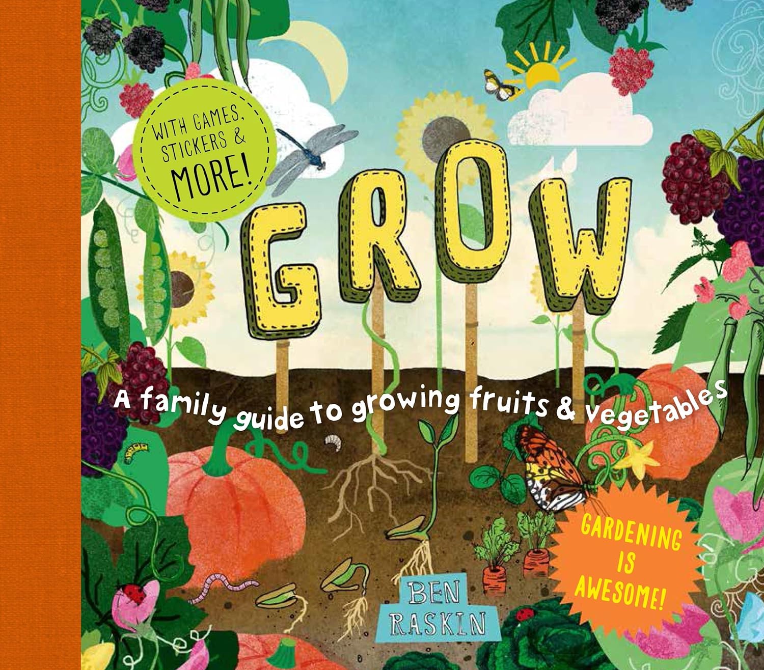 Grow: A Family Guide to Growing Fruits and Vegetables, by Ben Raskin