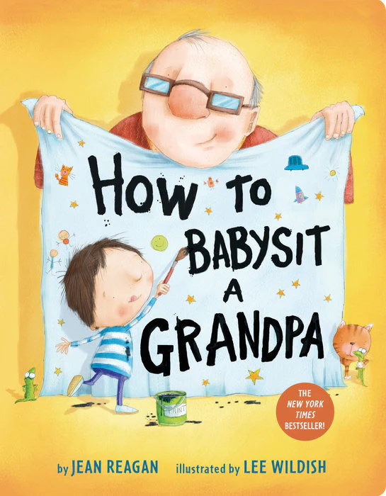 How to Babysit A Grandpa by Jean Reagan and Lee Wildish