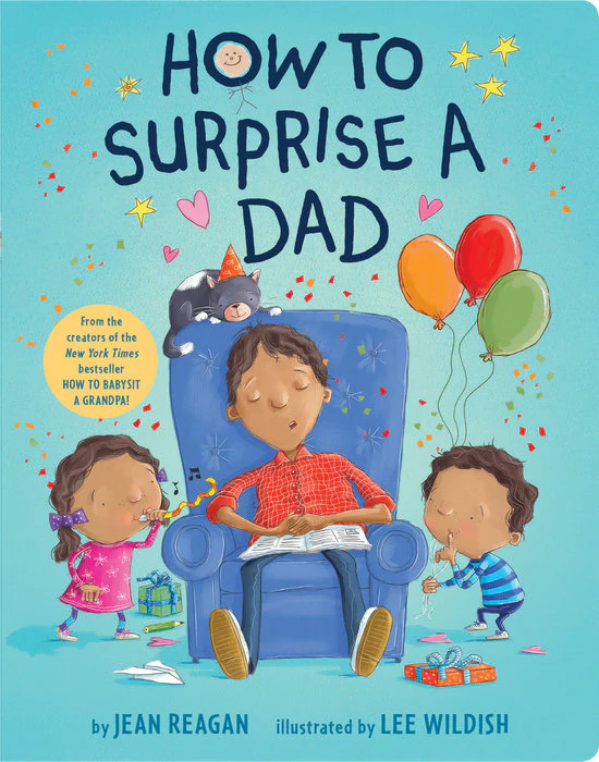 How To Surprise A Dad by Jean Reagan and Lee Wildish