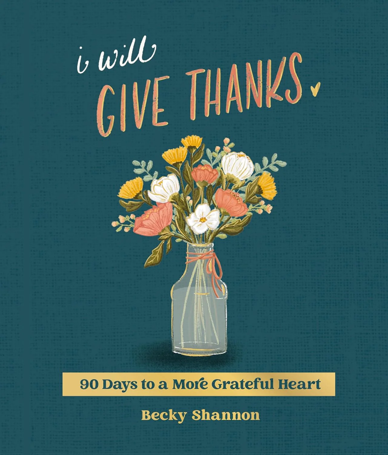 I Will Give Thanks: 90 Days to a More Grateful Heart by Becky Shannon - Image 2