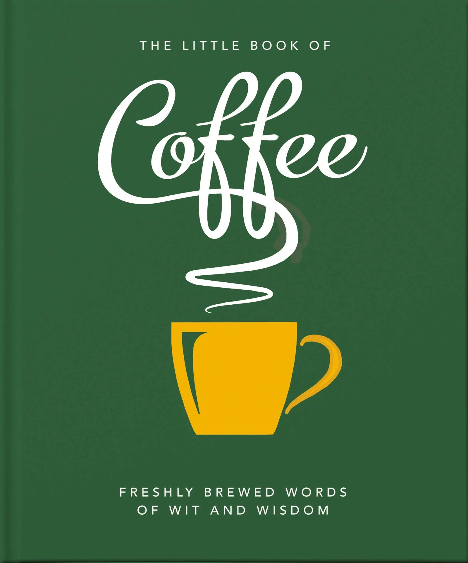OH! The Little Book of Coffee, Freshly Brewed Words of Wit & Wisdom