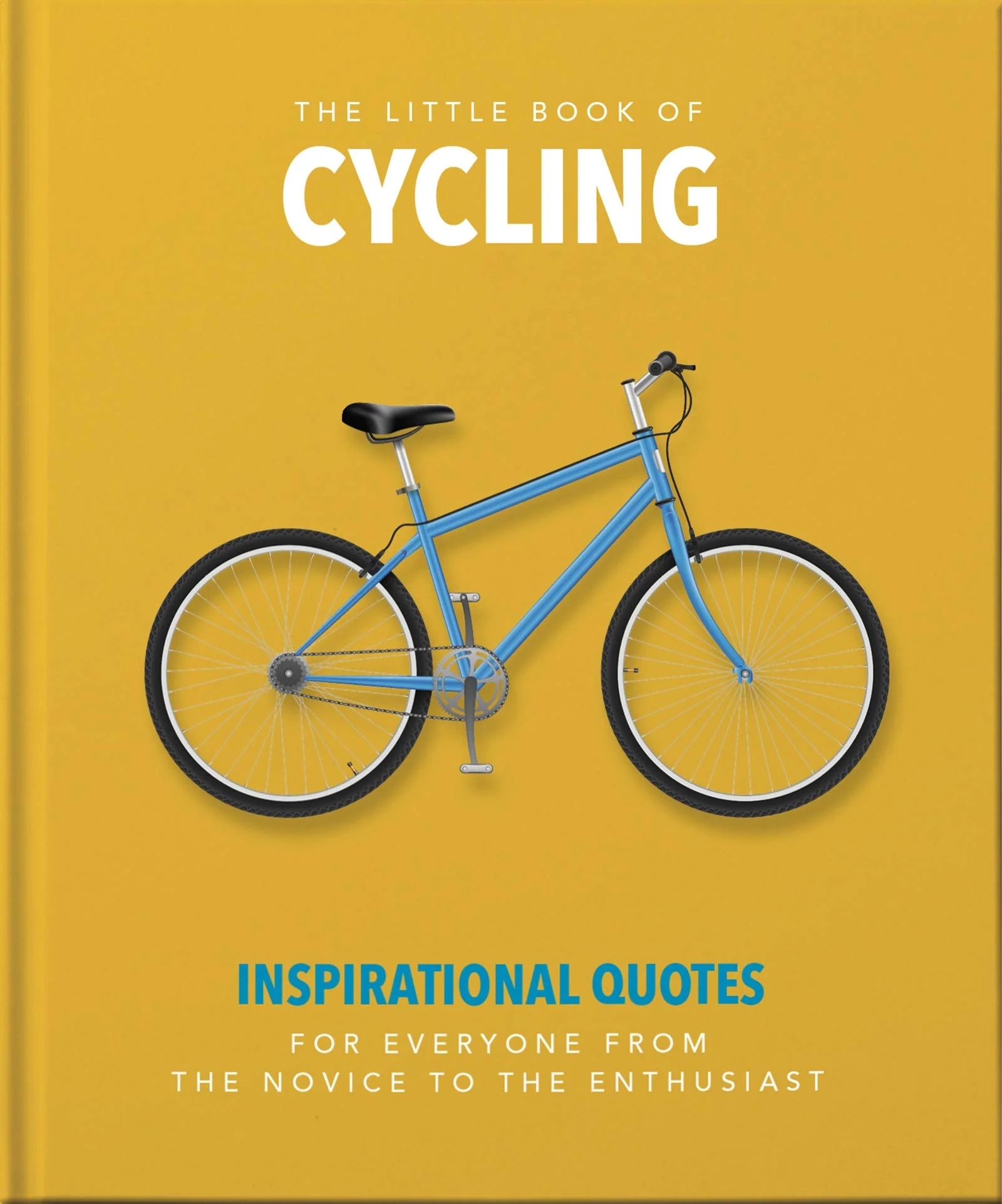 OH! The Little Book of Cycling: Inspirational Quotes for Everyone, from the Novice to the Enthusiast
