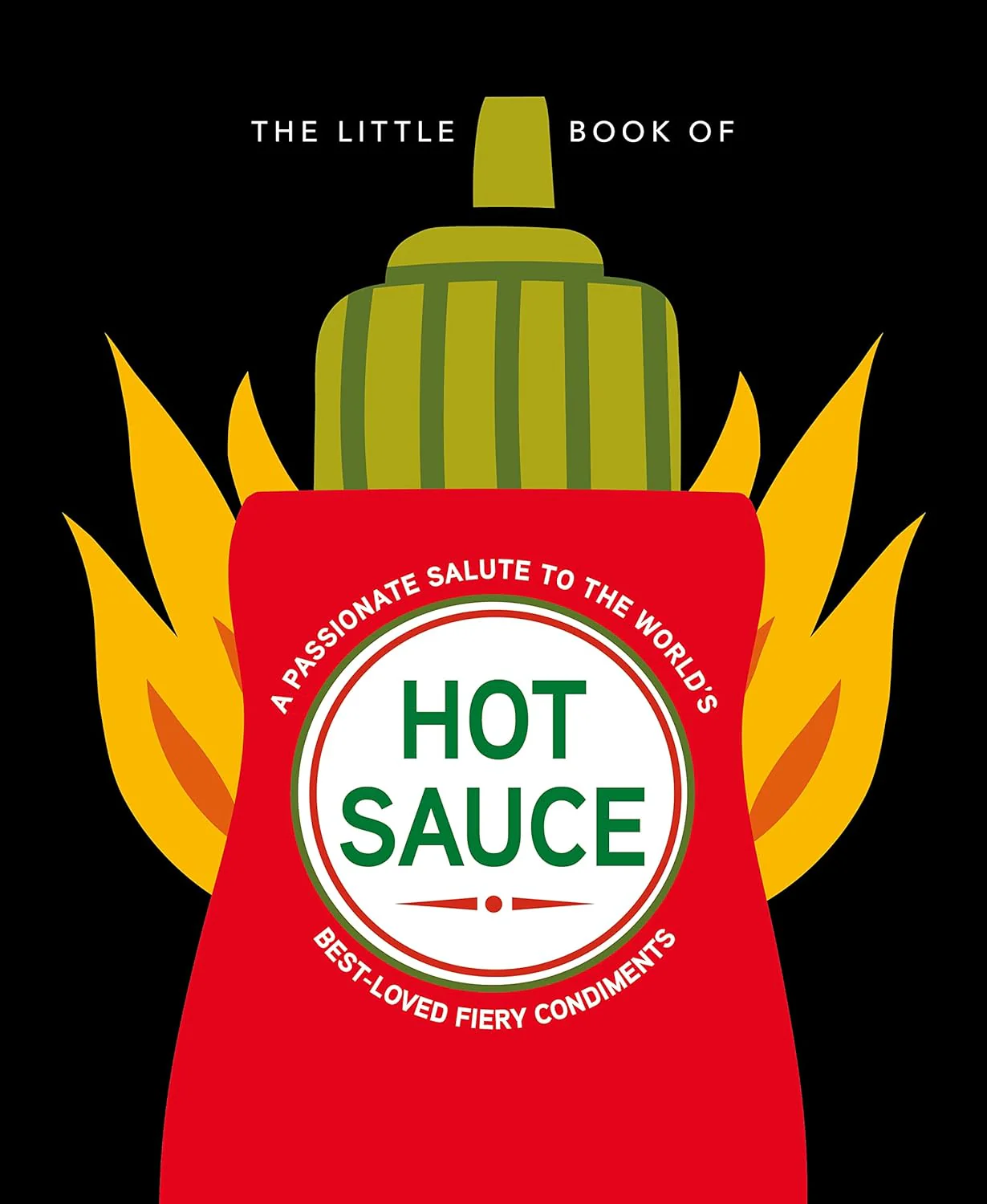 OH! The Little Book of Hot Sauce: A Passionate Salute to Fiery ondiments