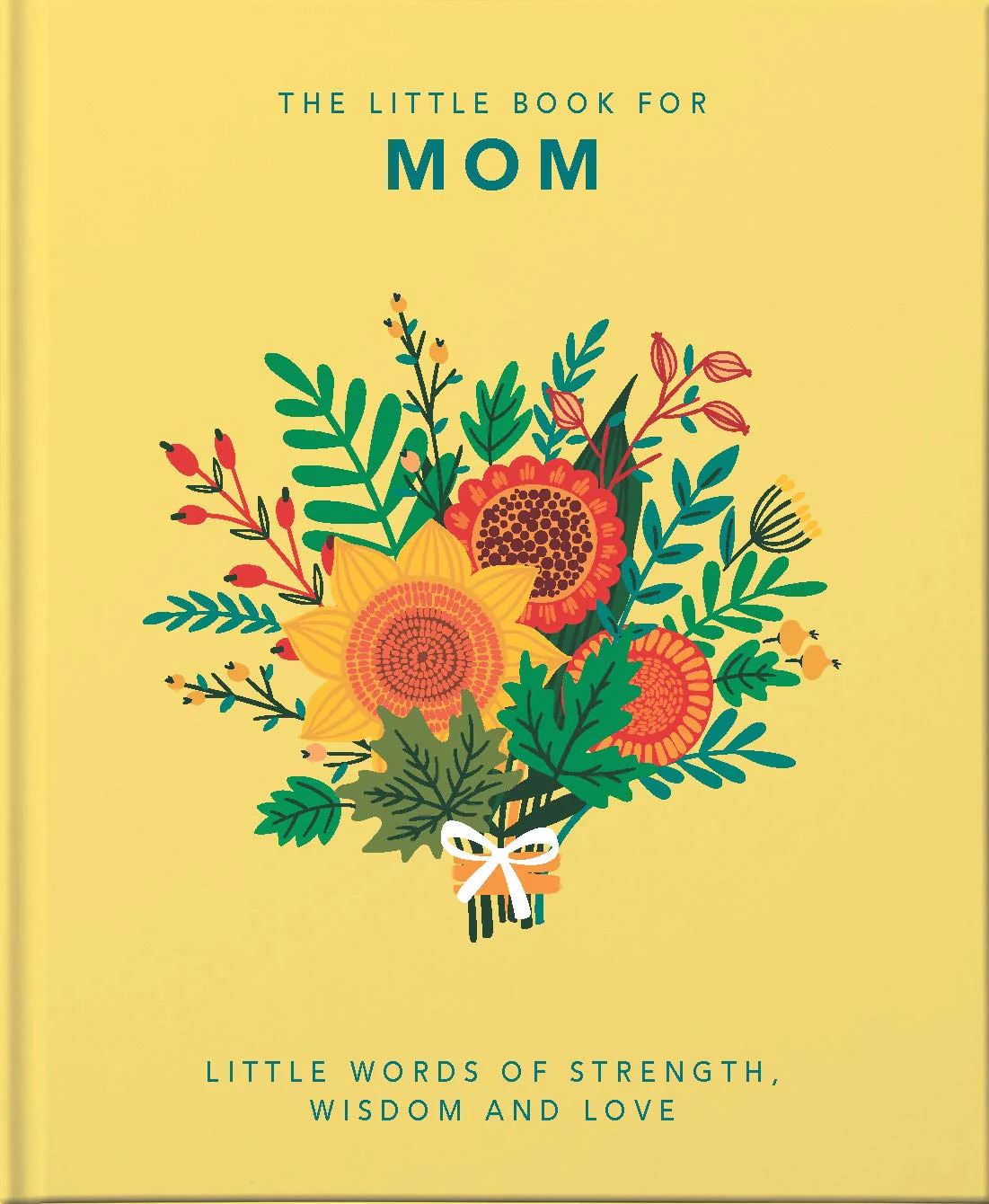 OH! The Little Book of Mom: Words of Strength, Wisdom, and Love