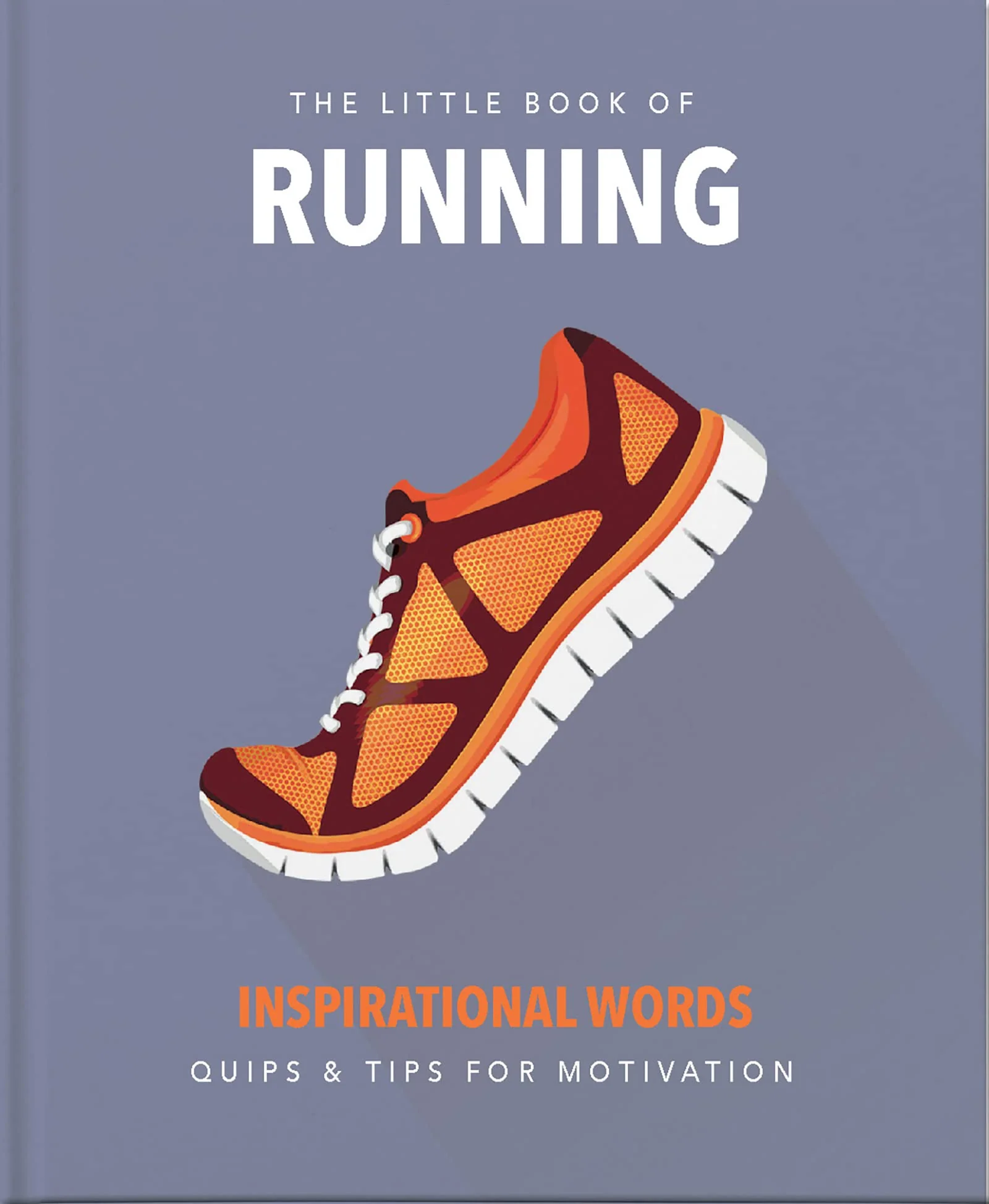 OH! The Little Book of Running, For Everyone from the Beginner to the Long-Distance Runner by Orange Hippo