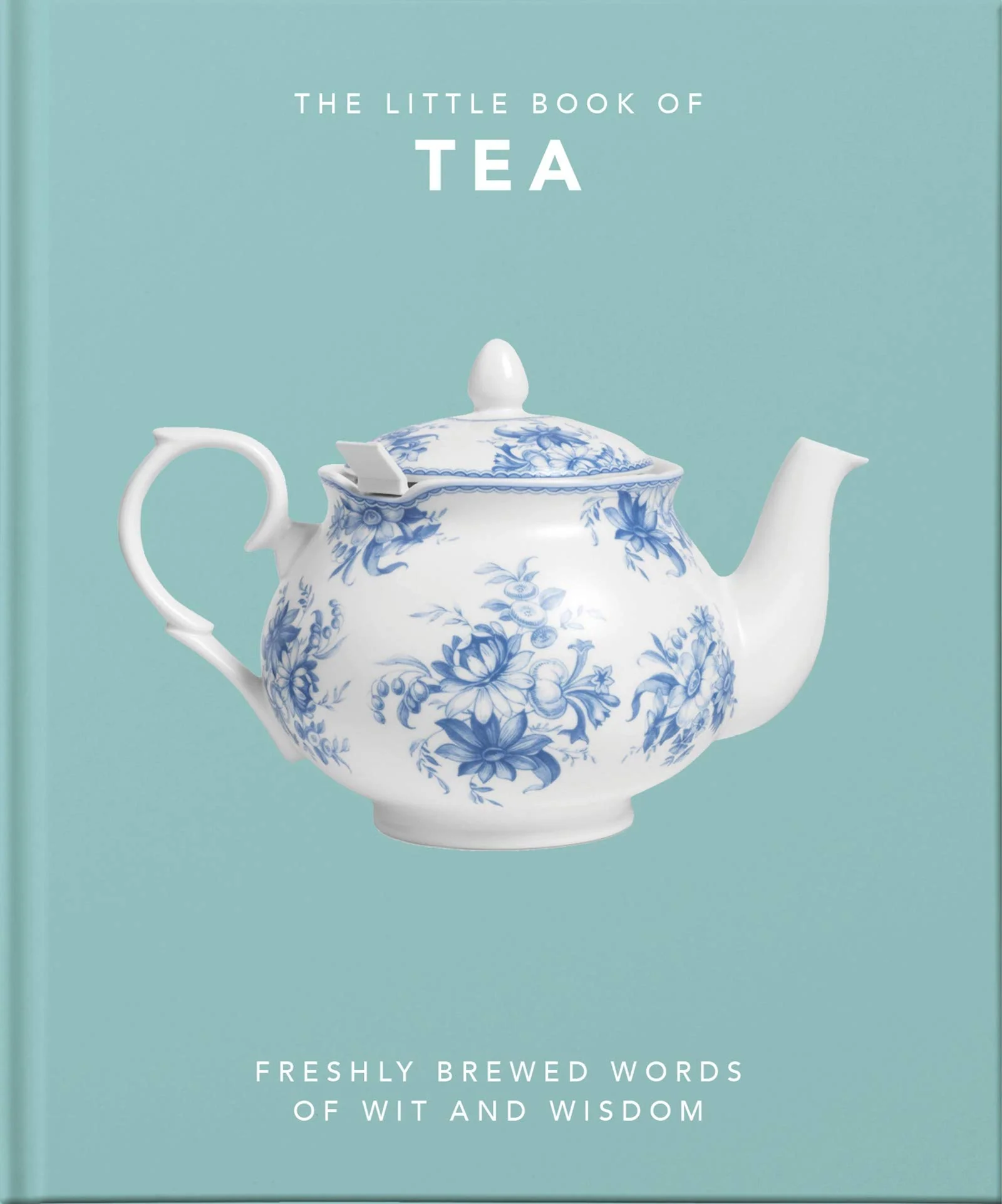 OH! The Little Book of Tea: Sweet Dreams Are Made of Tea