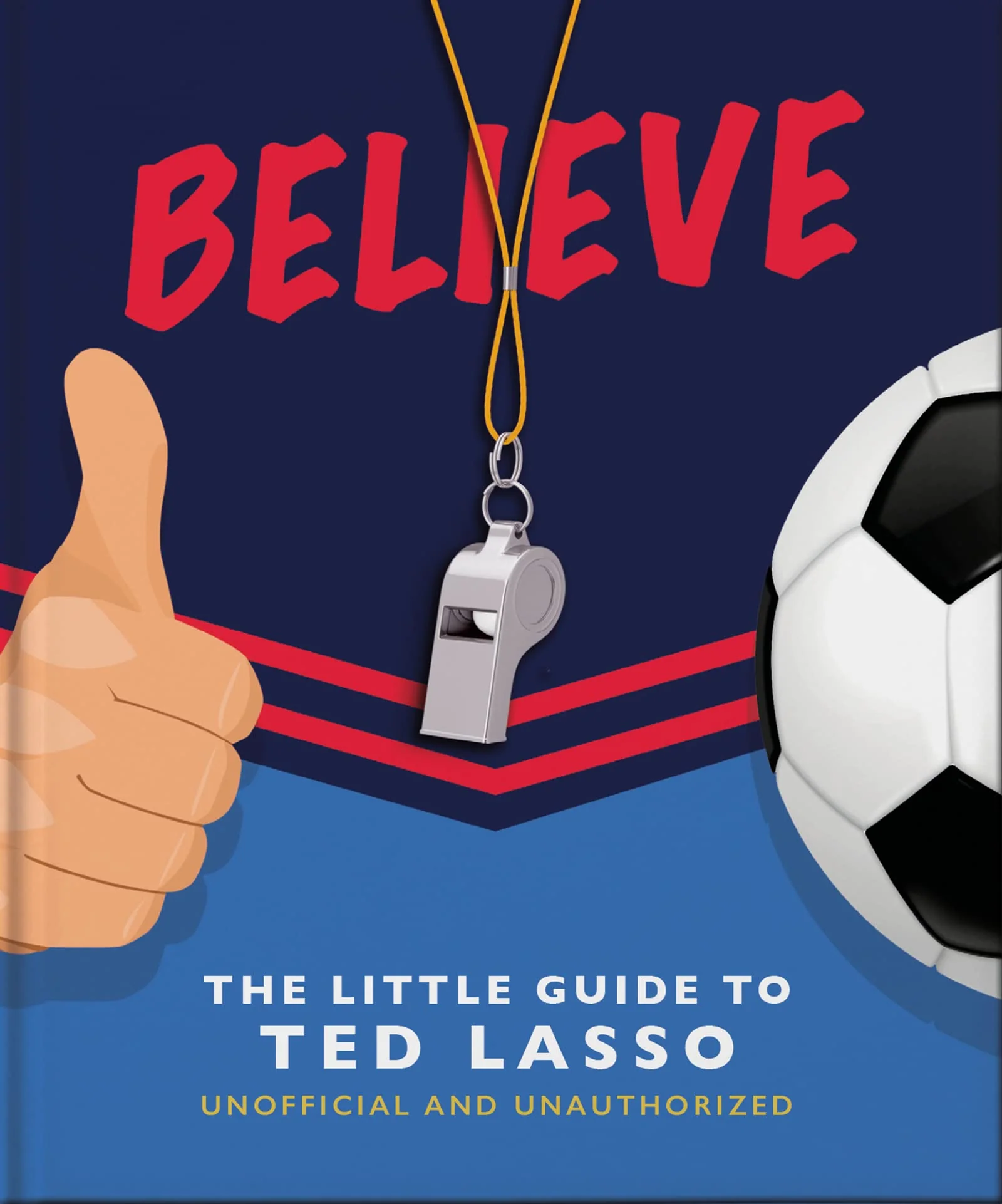 OH! The Little Book of Ted Lasso: Believe