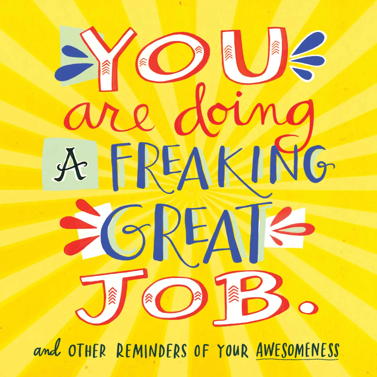 You Are Doing a Freaking Great Job by Workman Publishing